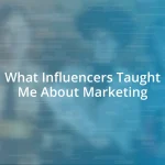 What Influencers Taught Me About Marketing