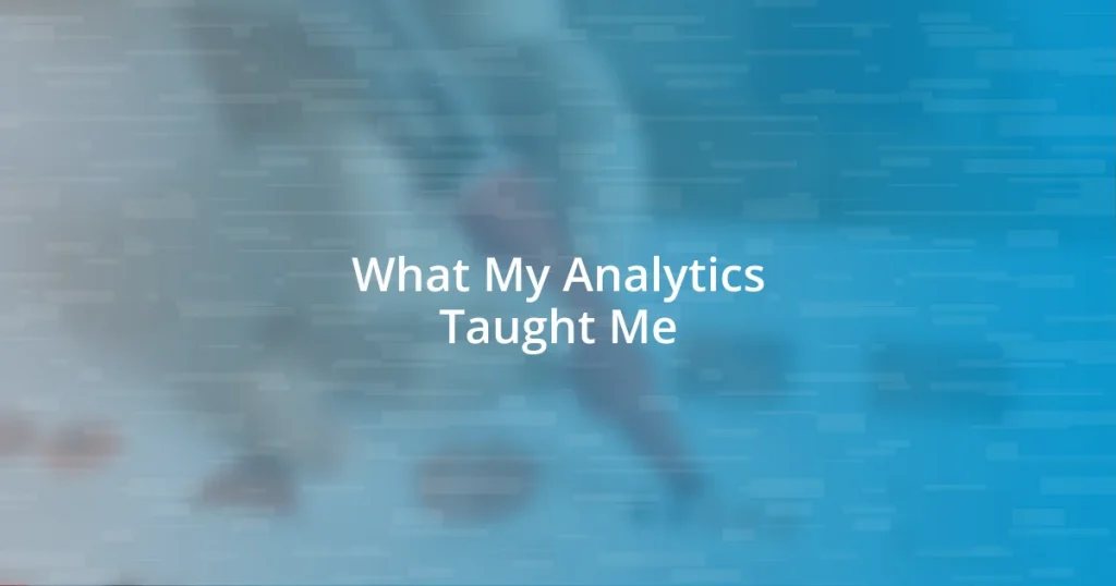 What My Analytics Taught Me