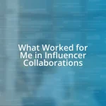 What Worked for Me in Influencer Collaborations