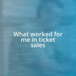 What worked for me in ticket sales