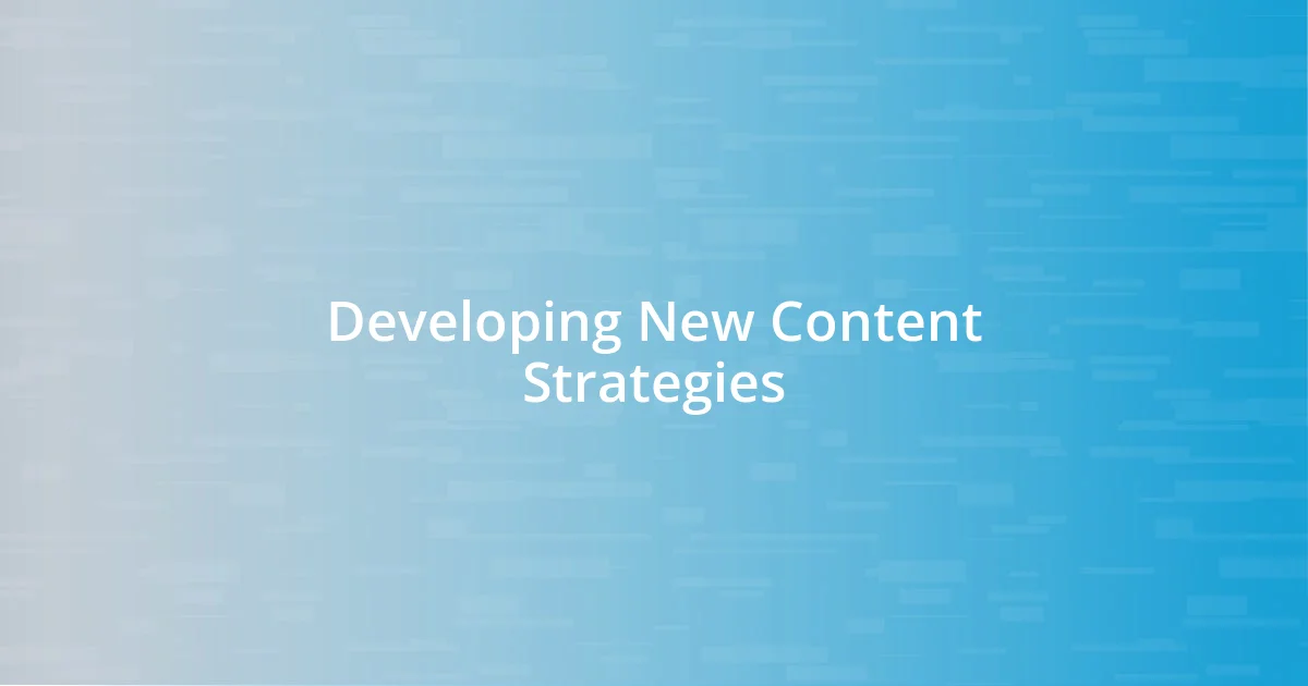 Developing New Content Strategies