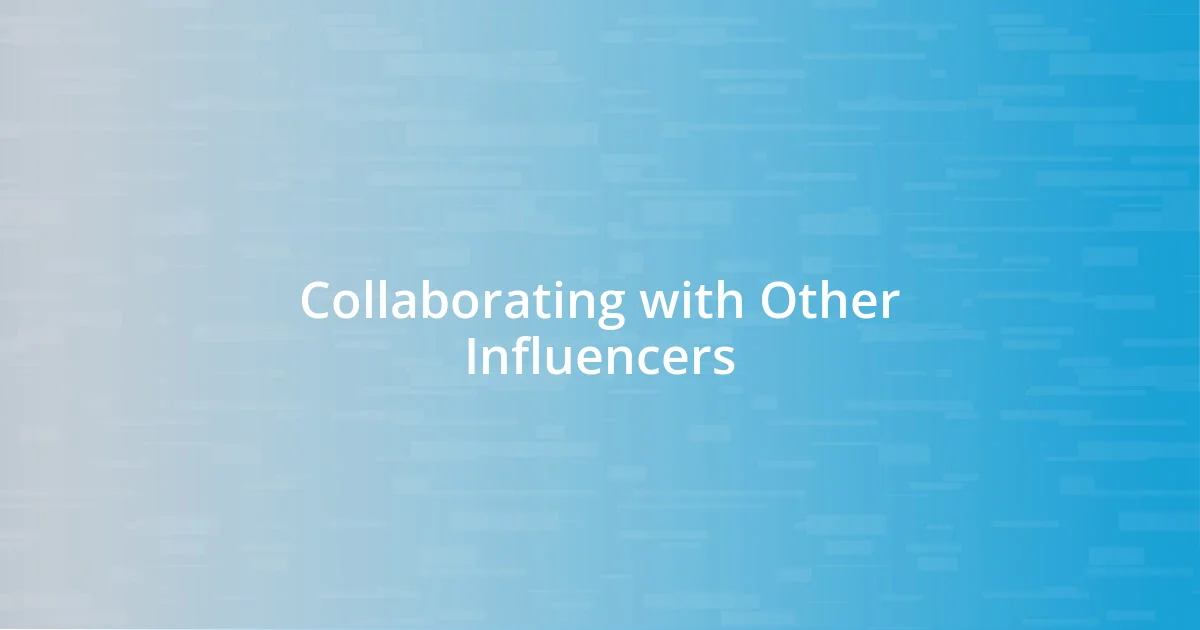 Collaborating with Other Influencers