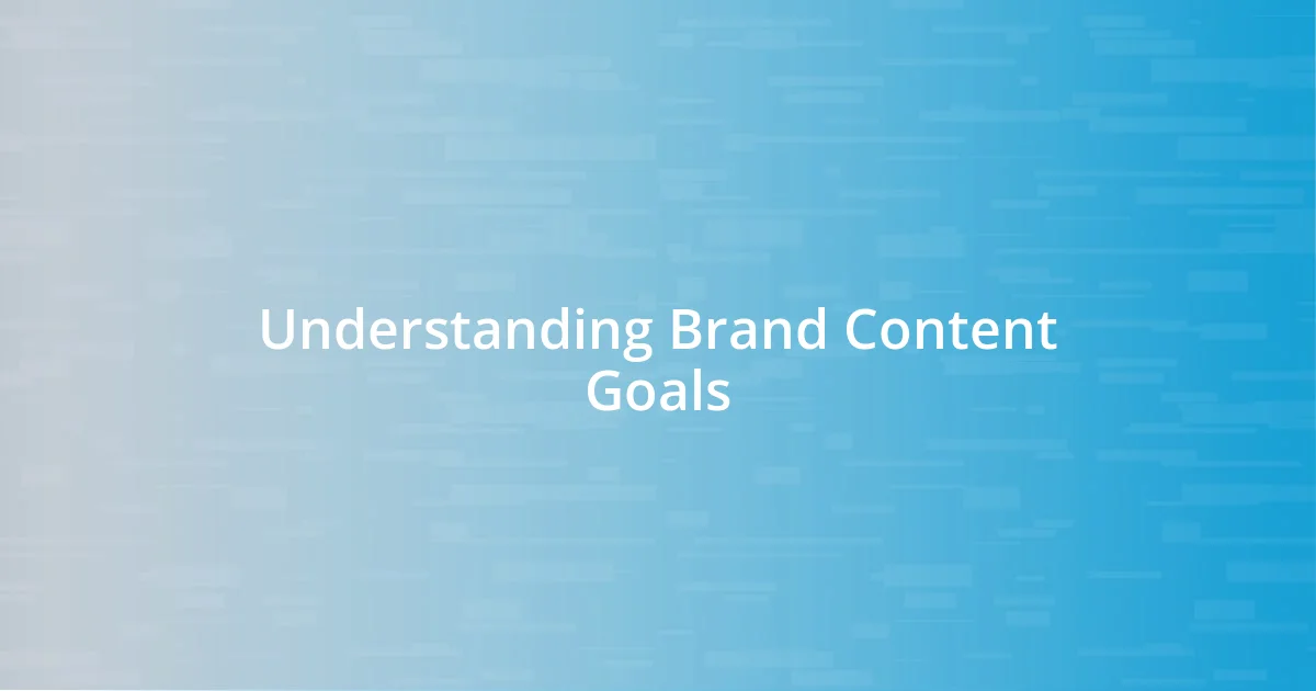 Understanding Brand Content Goals