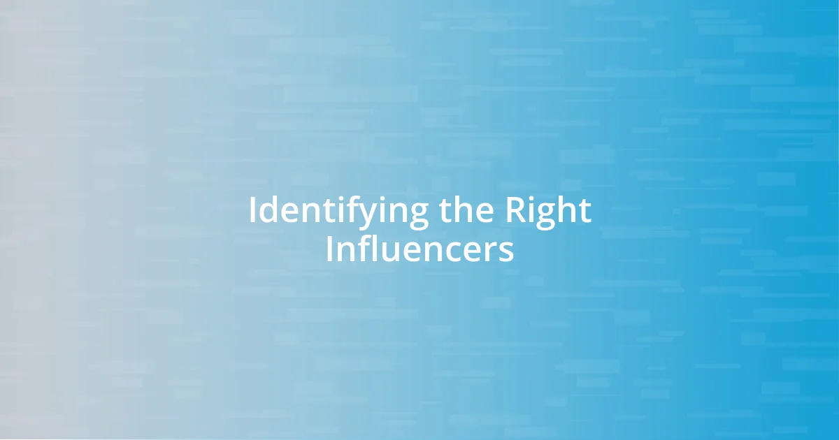 Identifying the Right Influencers