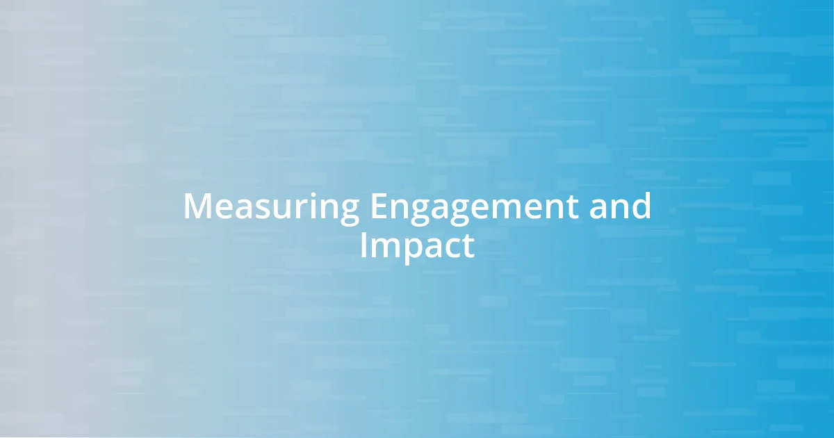 Measuring Engagement and Impact