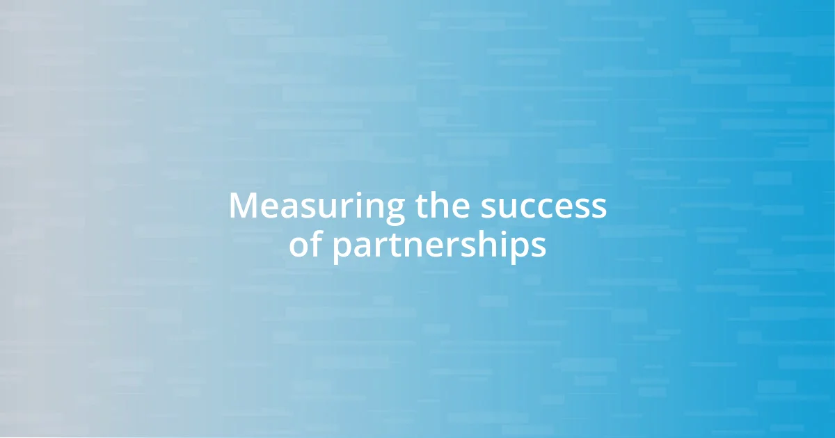 Measuring the success of partnerships