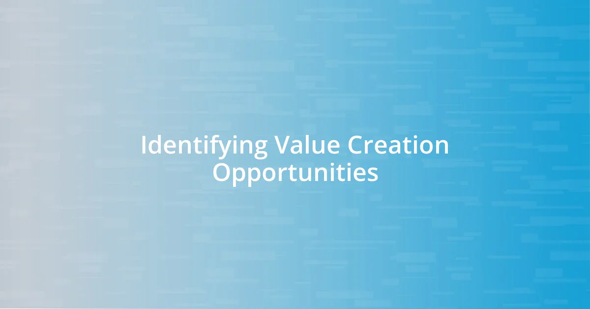 Identifying Value Creation Opportunities