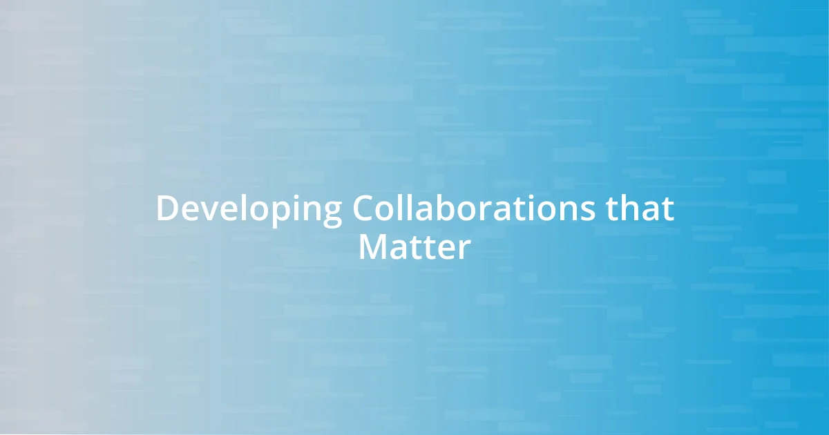 Developing Collaborations that Matter