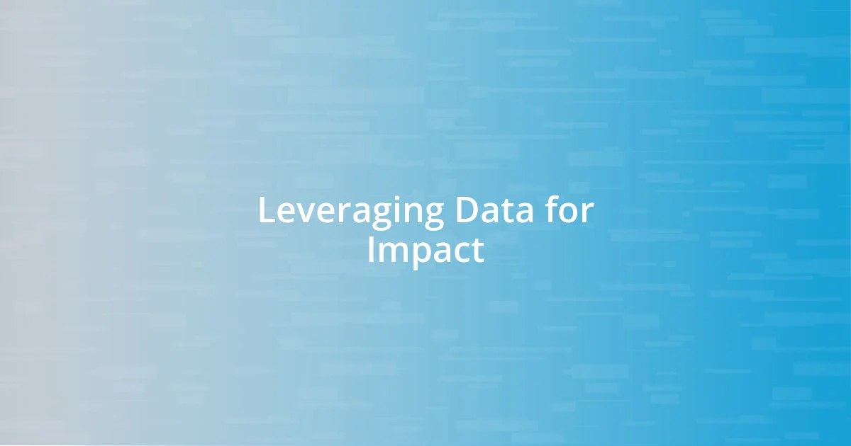 Leveraging Data for Impact