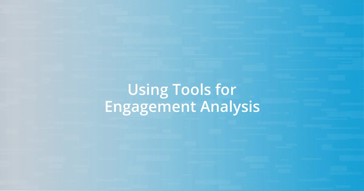 Using Tools for Engagement Analysis