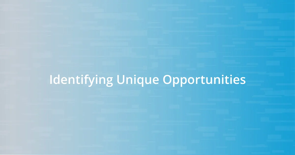 Identifying Unique Opportunities