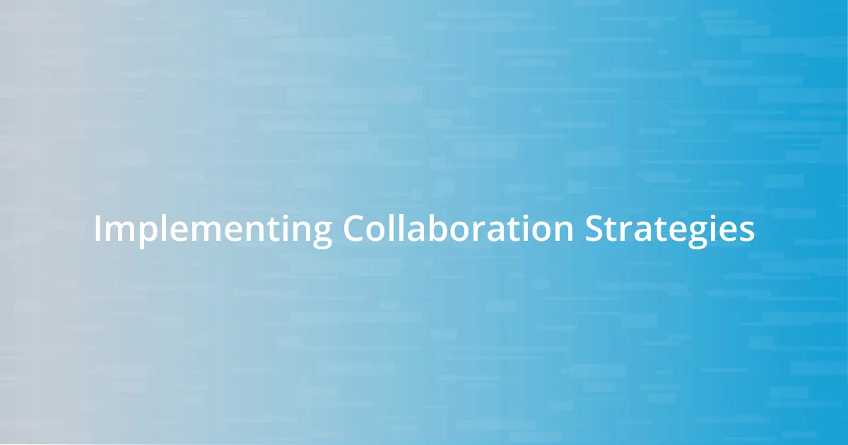 Implementing Collaboration Strategies