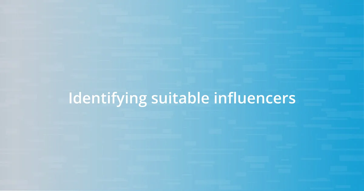 Identifying suitable influencers