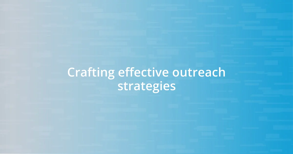 Crafting effective outreach strategies