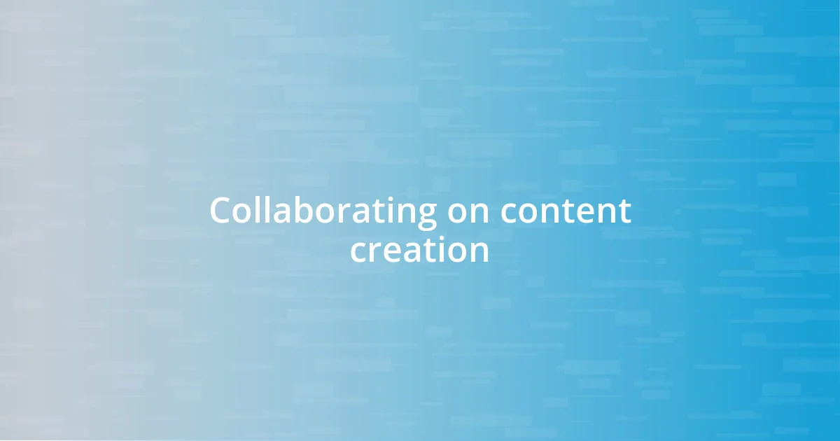 Collaborating on content creation