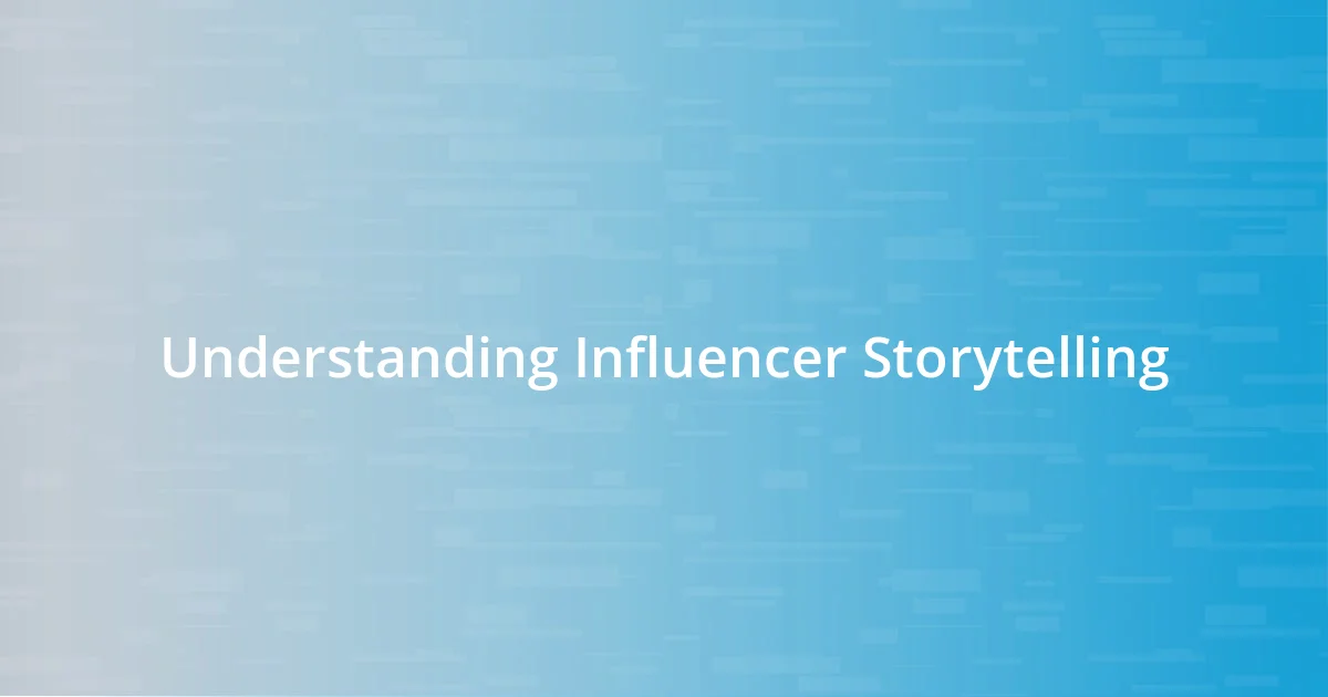 Understanding Influencer Storytelling