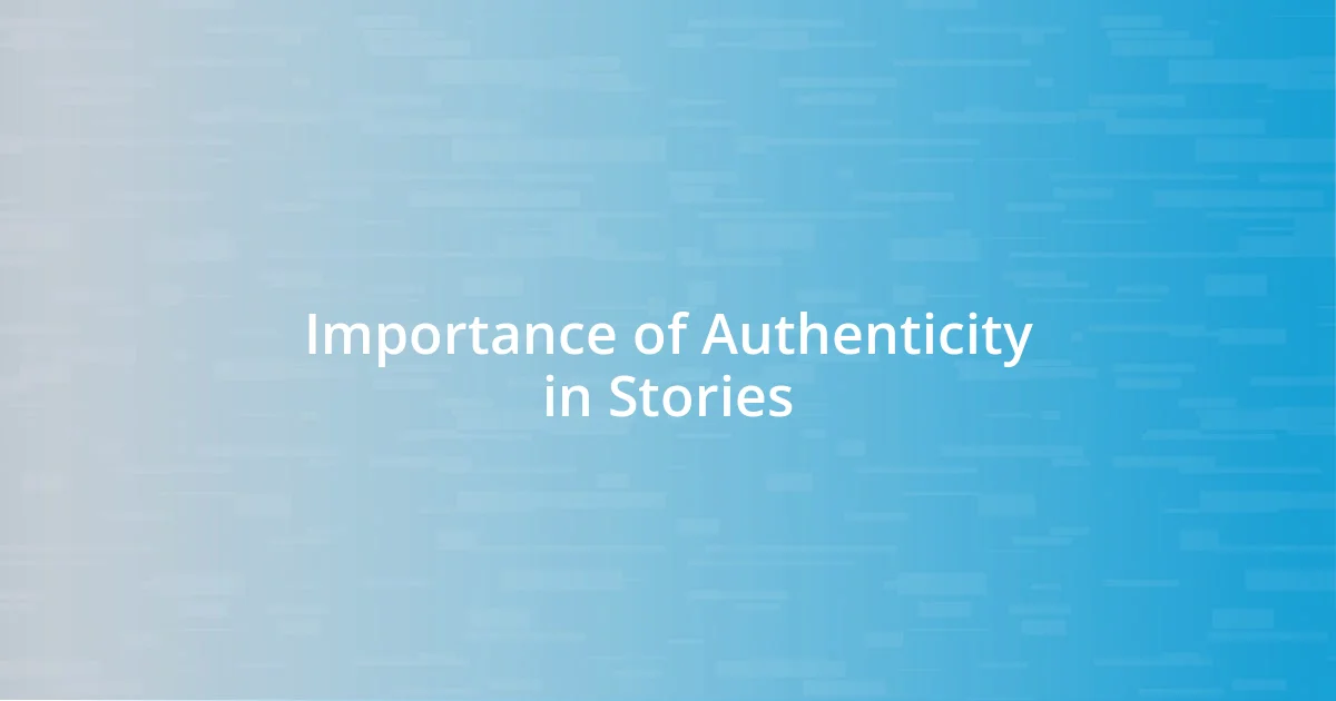 Importance of Authenticity in Stories