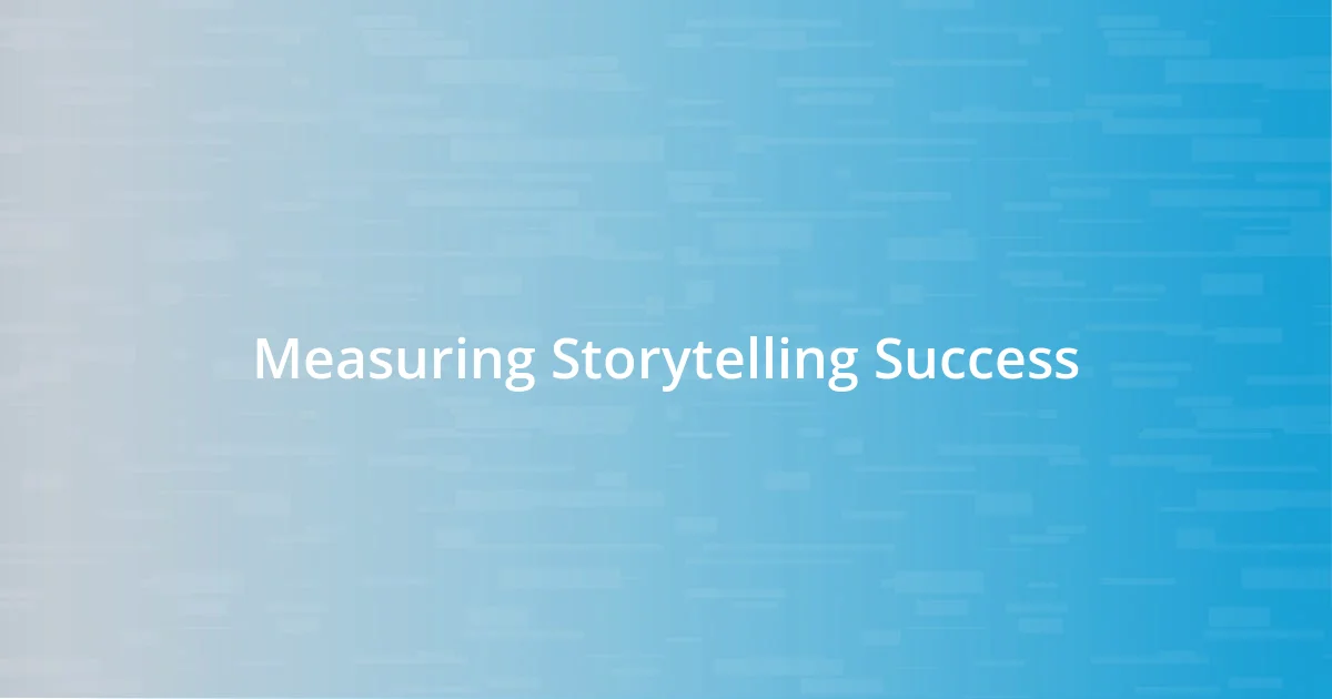 Measuring Storytelling Success