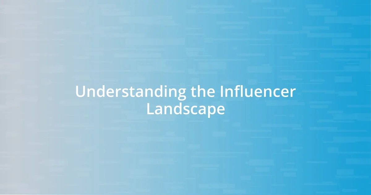 Understanding the Influencer Landscape