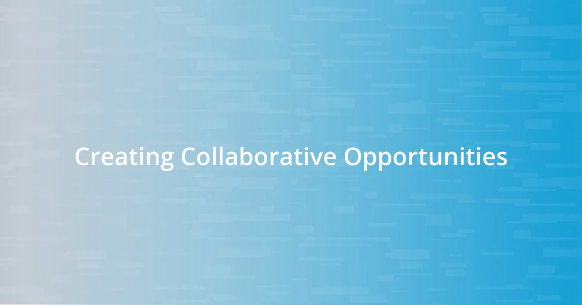 Creating Collaborative Opportunities