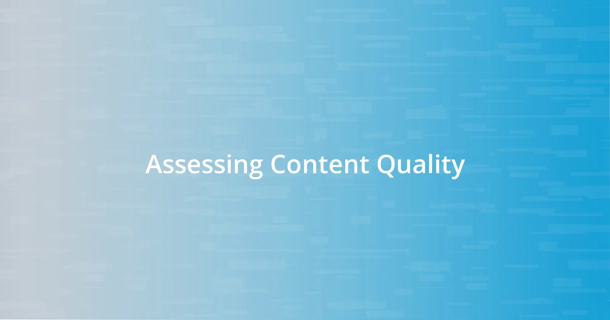 Assessing Content Quality