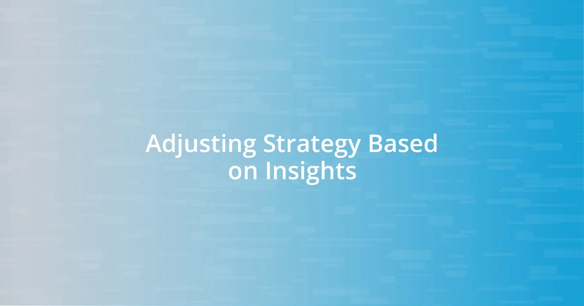 Adjusting Strategy Based on Insights