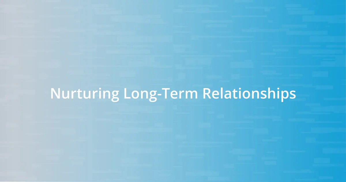 Nurturing Long-Term Relationships