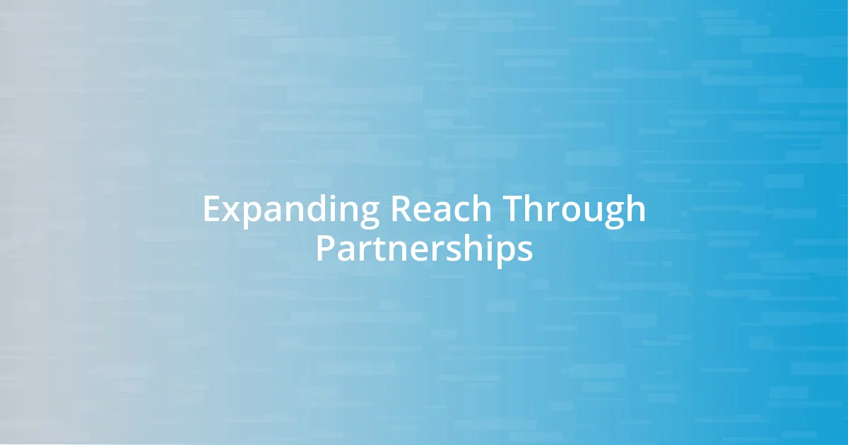 Expanding Reach Through Partnerships