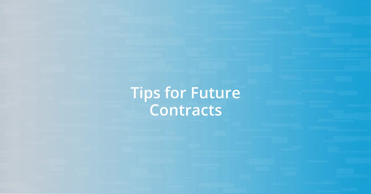 Tips for Future Contracts