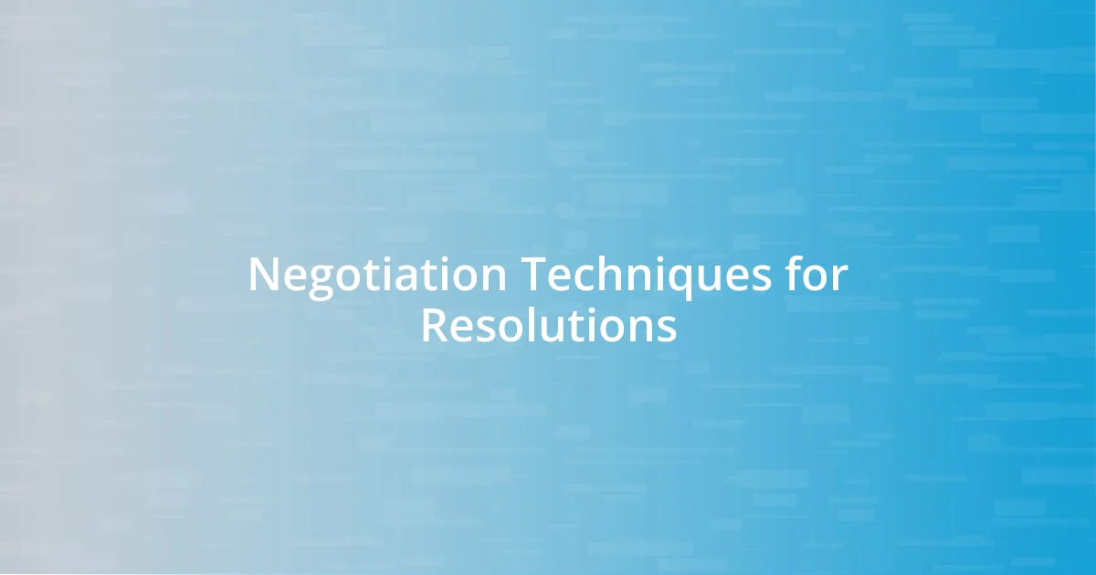 Negotiation Techniques for Resolutions