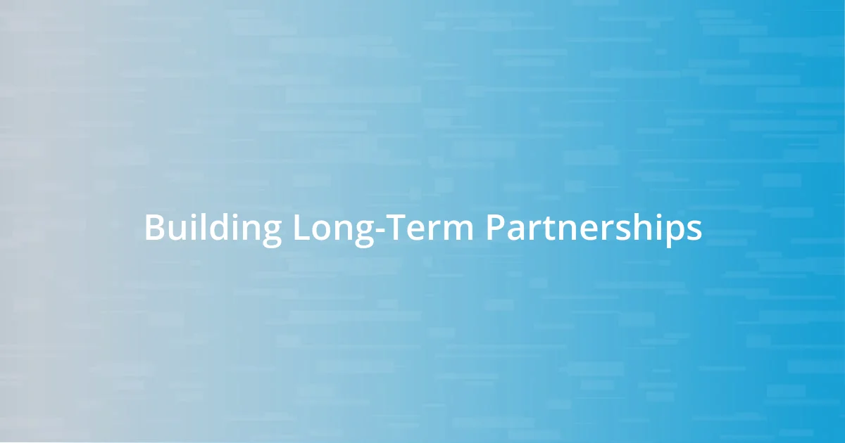 Building Long-Term Partnerships