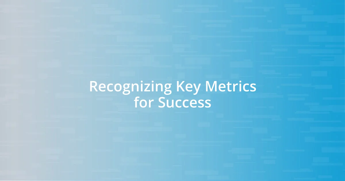 Recognizing Key Metrics for Success