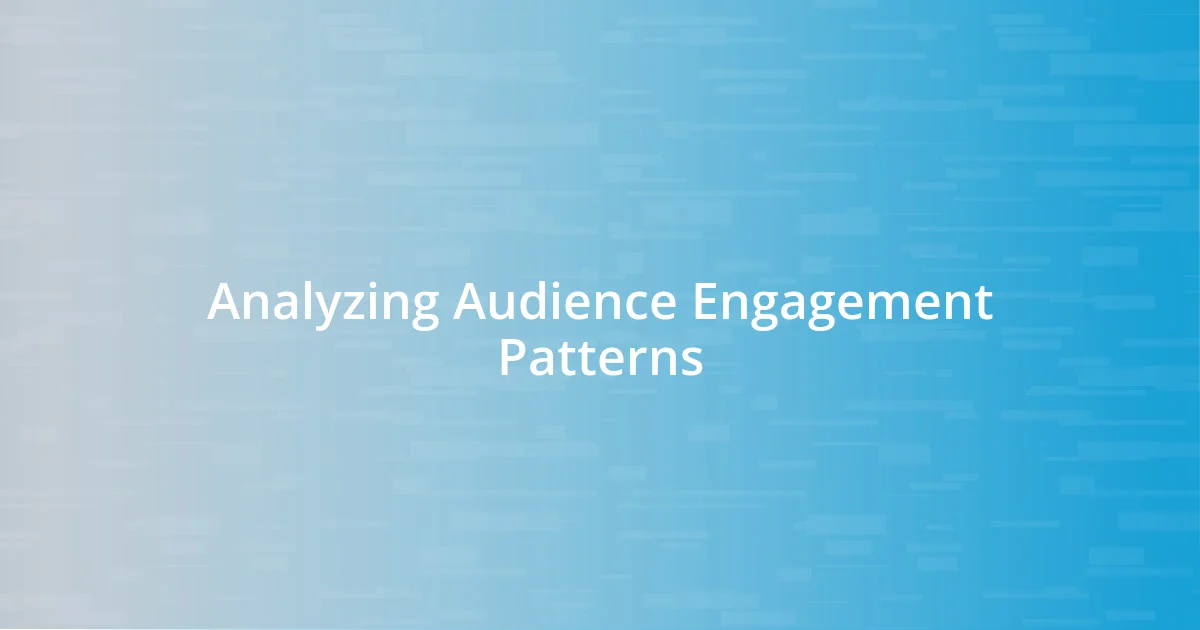 Analyzing Audience Engagement Patterns