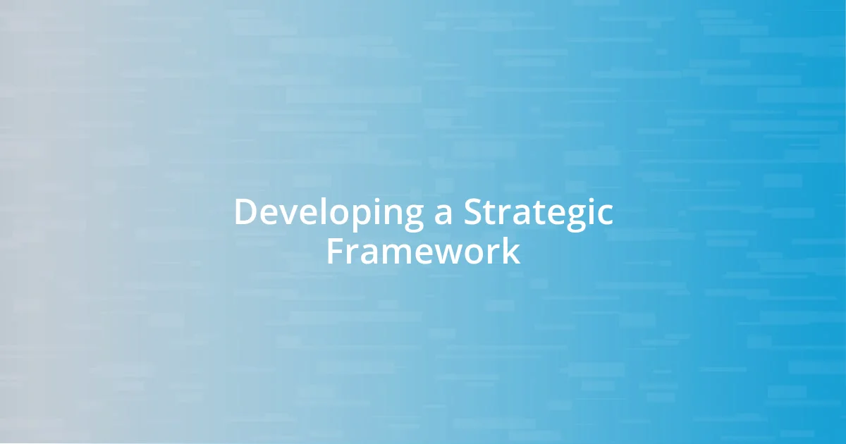 Developing a Strategic Framework