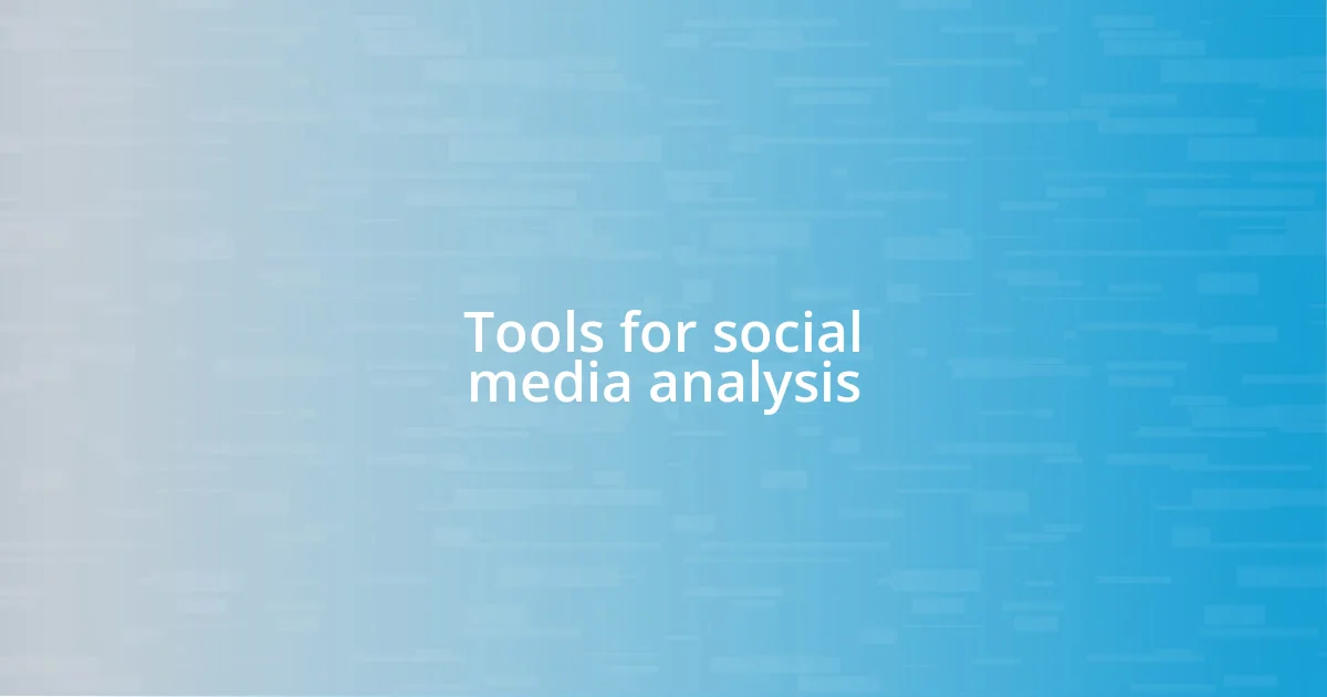 Tools for social media analysis