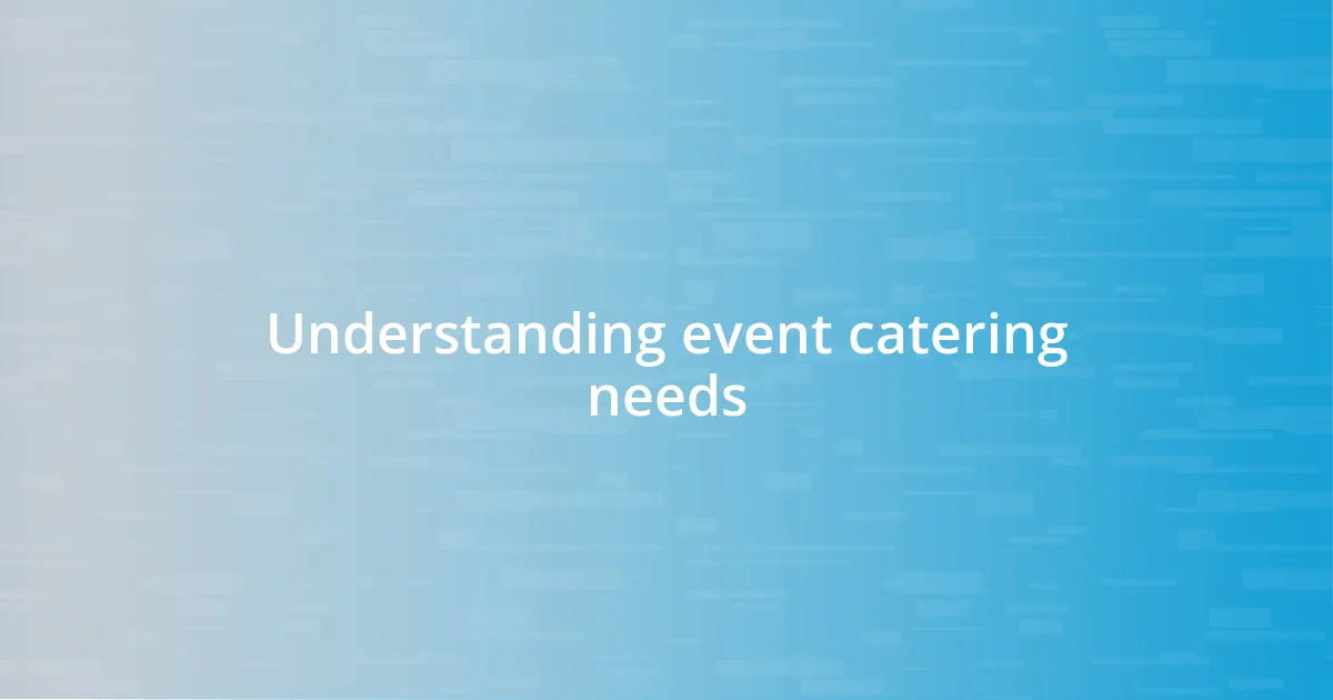 Understanding event catering needs