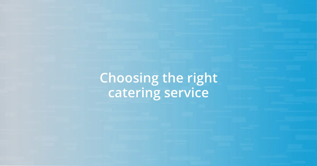 Choosing the right catering service