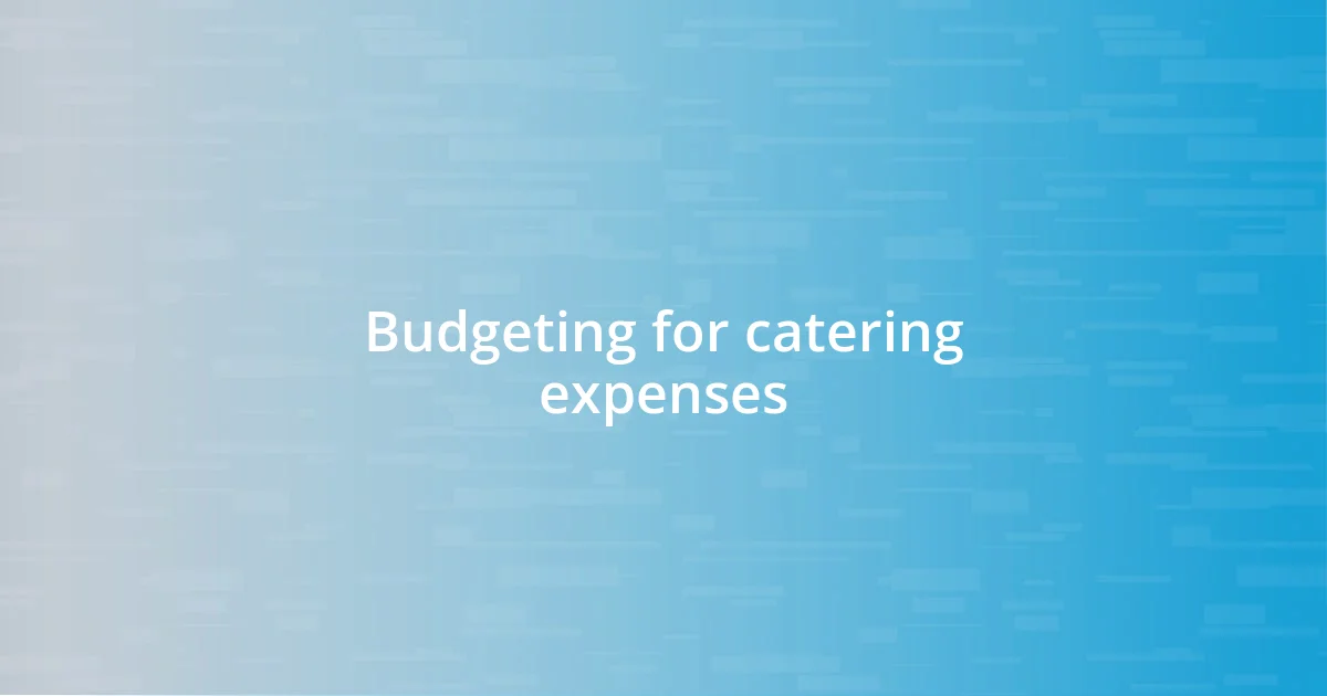 Budgeting for catering expenses