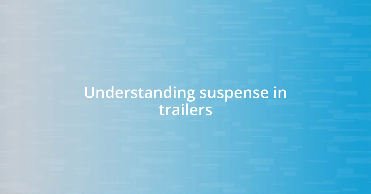 Understanding suspense in trailers