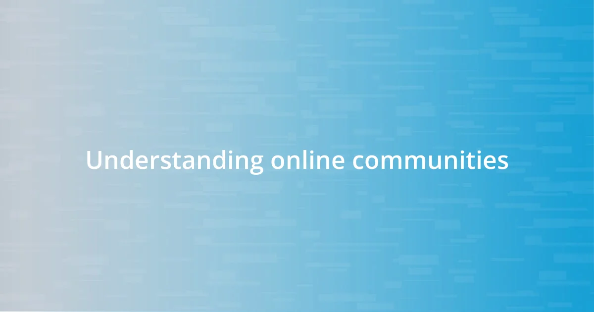 Understanding online communities