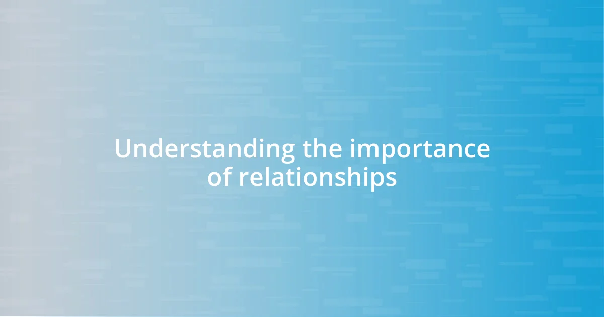 Understanding the importance of relationships