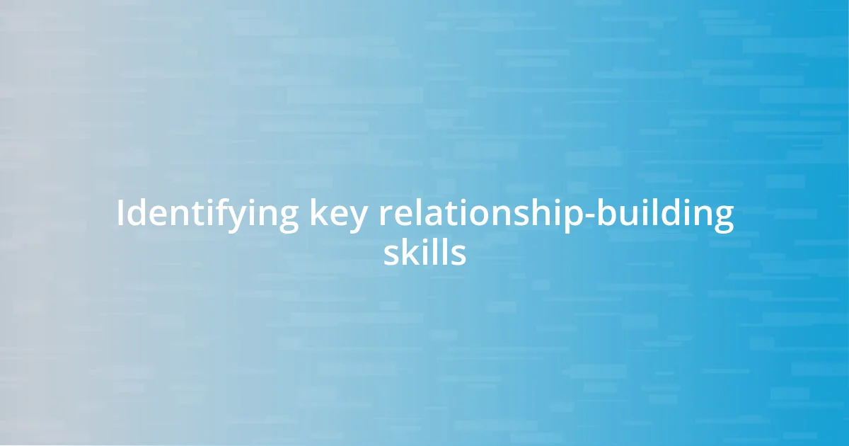 Identifying key relationship-building skills