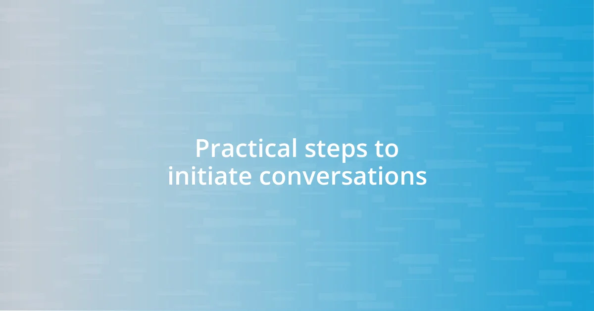 Practical steps to initiate conversations