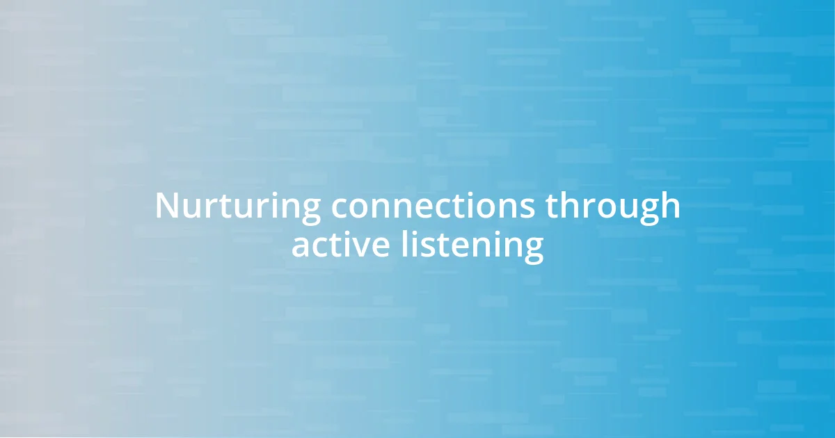 Nurturing connections through active listening