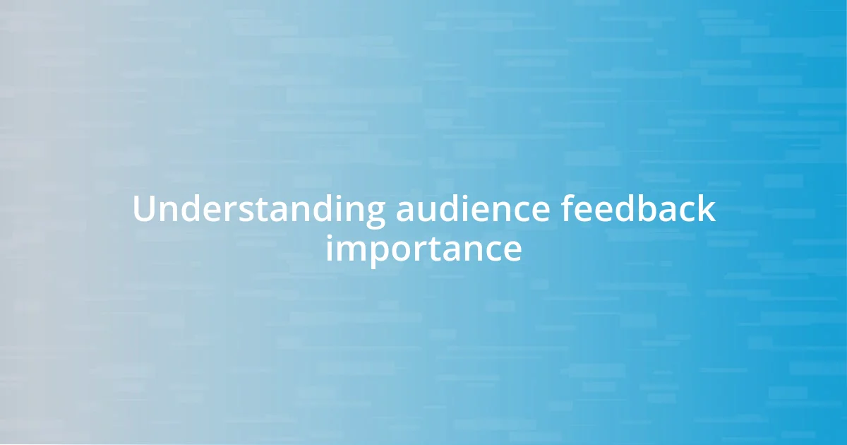 Understanding audience feedback importance