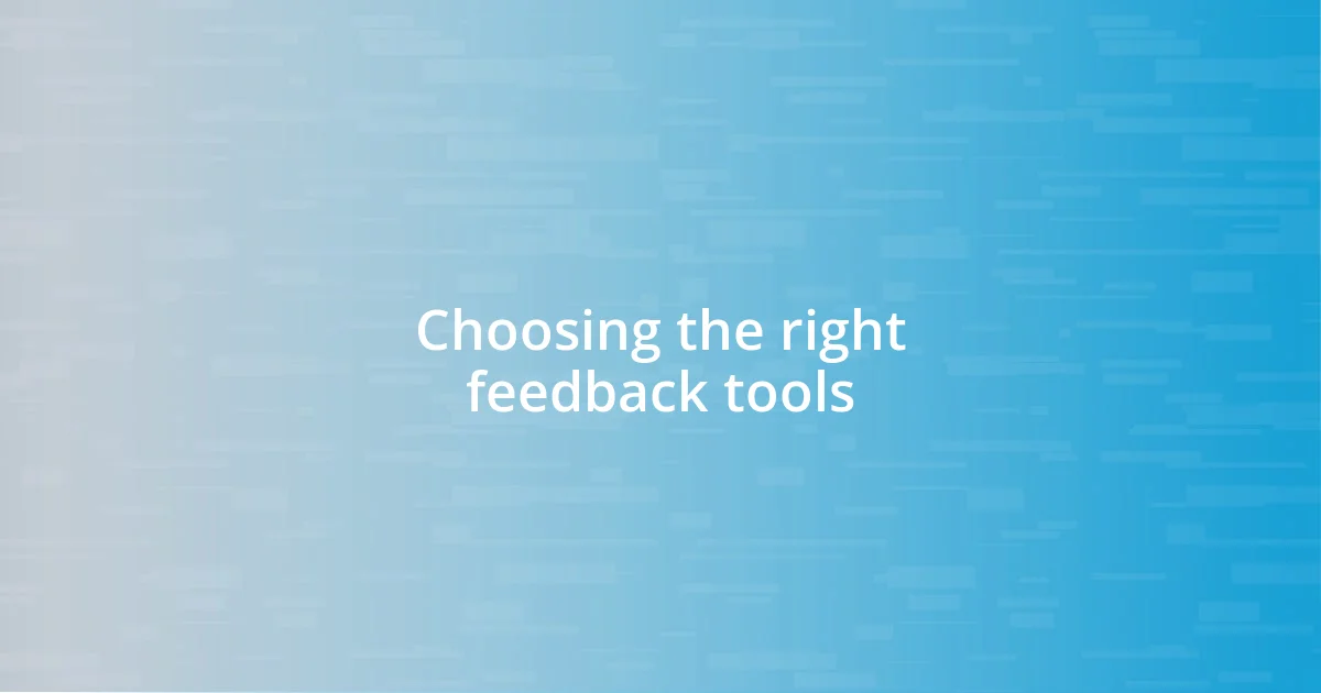 Choosing the right feedback tools