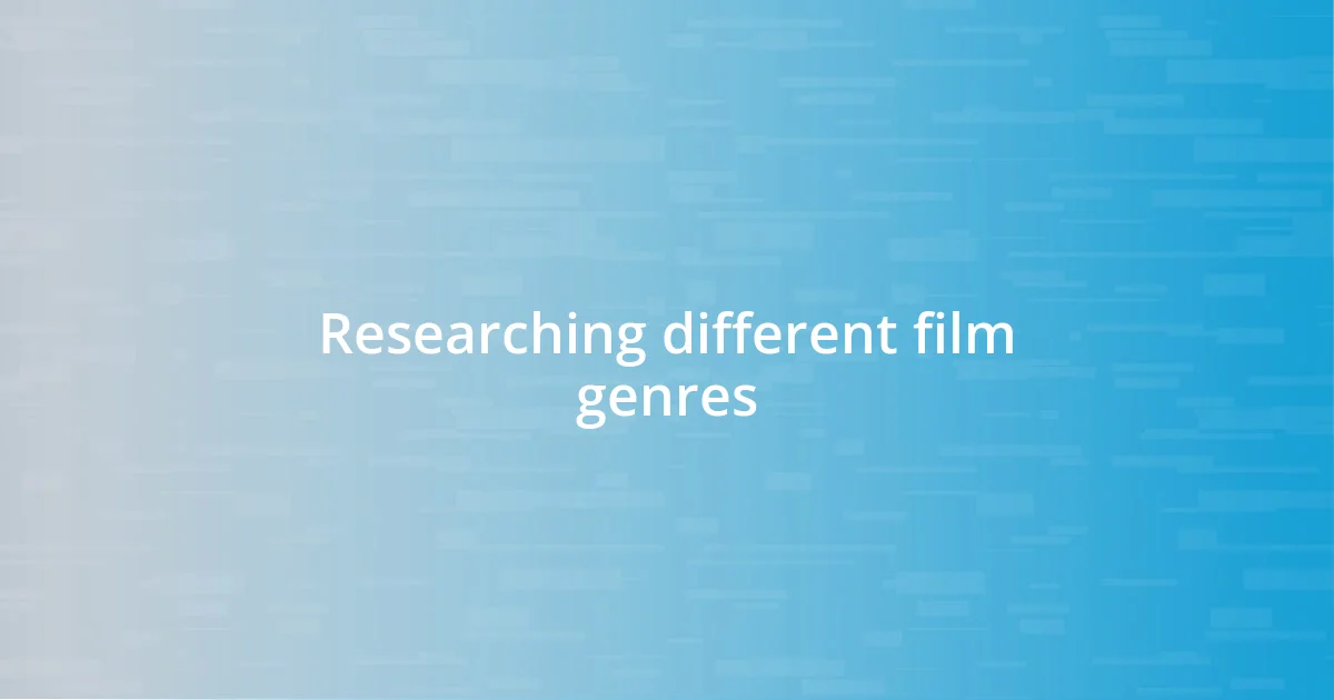 Researching different film genres