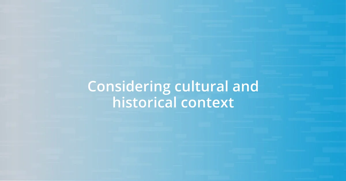 Considering cultural and historical context