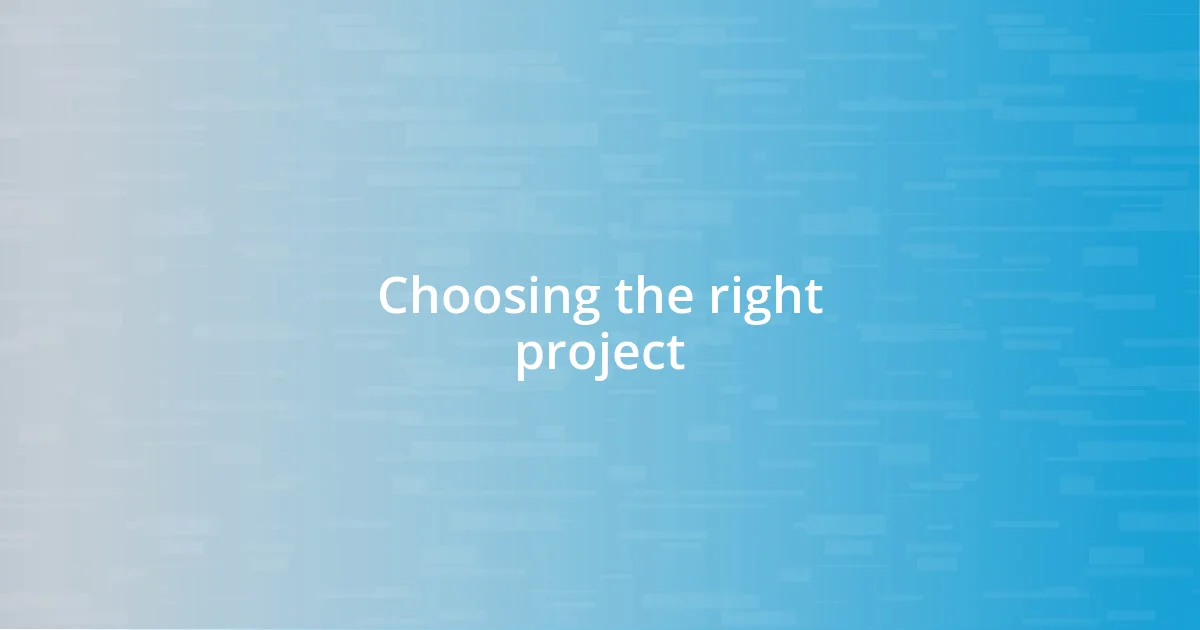 Choosing the right project