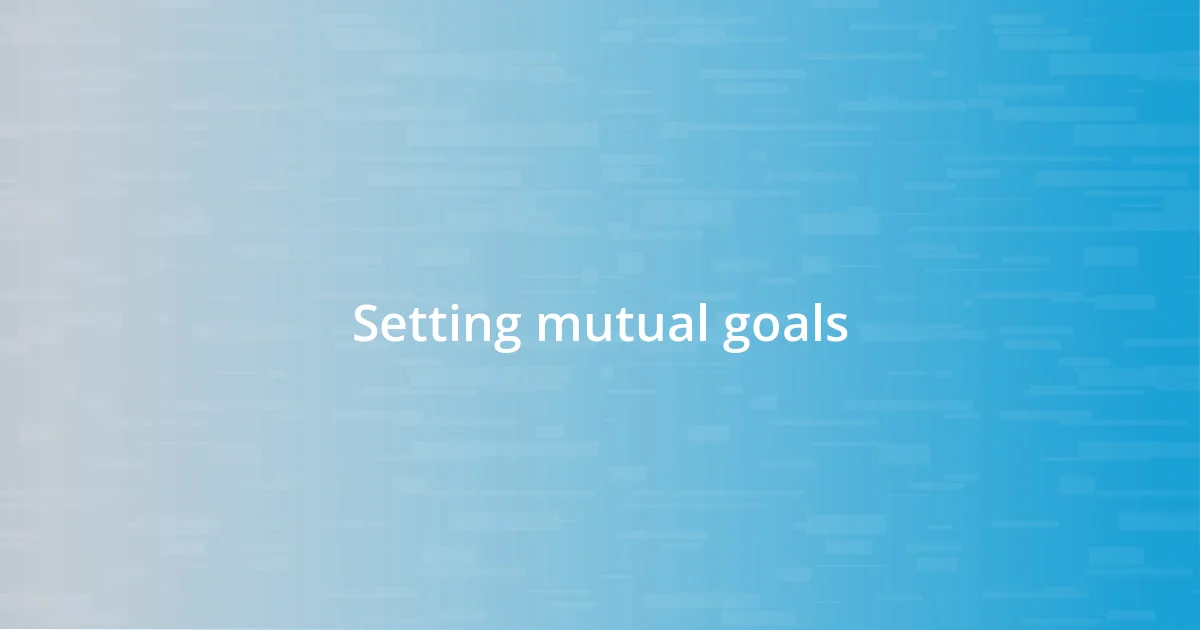 Setting mutual goals